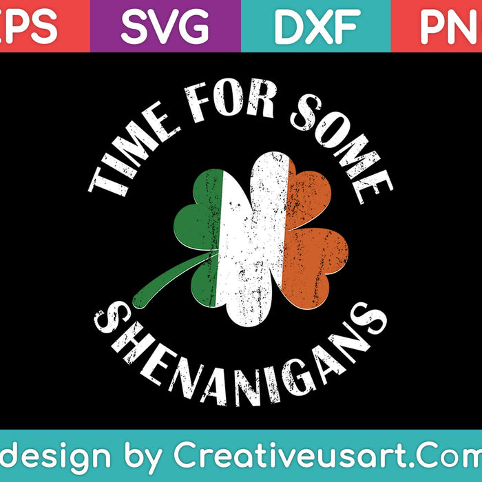St. Patrick's Time For Some Shenanigans Clover Funny Party SVG PNG Cutting Printable Files