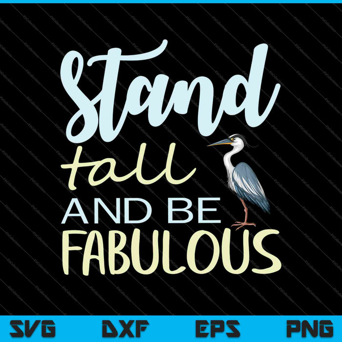 Stand Tall and Be Fabulous SVG PNG Cutting Printable Files