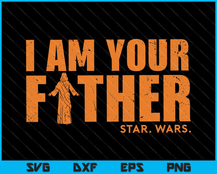 Star Wars I Am Your Father SVG PNG Cutting Printable Files
