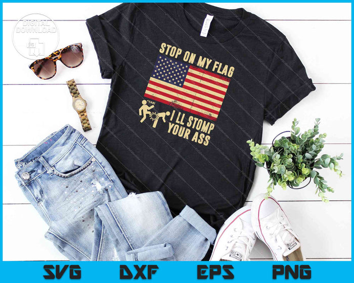 Stomp My Flag, I'll Stomp Your Ass Patriotic SVG PNG Cutting Printable Files