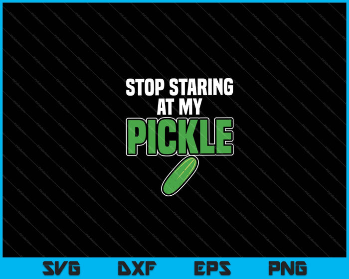 Deja de mirar mi Pickle Halloween SVG PNG cortando archivos imprimibles