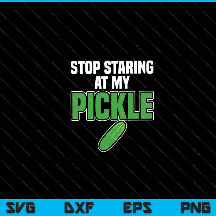 Stop Staring At My Pickle Halloween SVG PNG Cutting Printable Files