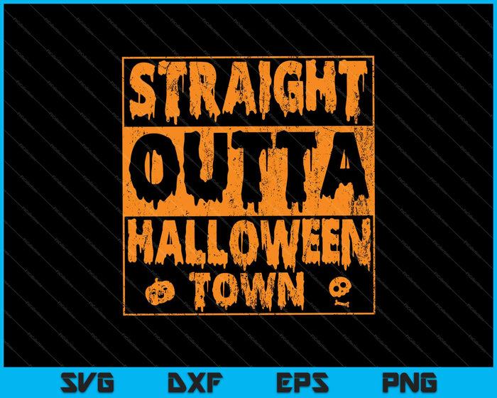 Straight Outta Halloween Town SVG PNG snijden afdrukbare bestanden