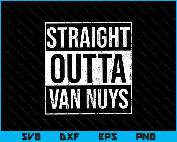 Straight Outta Van Nuys SVG PNG snijden afdrukbare bestanden