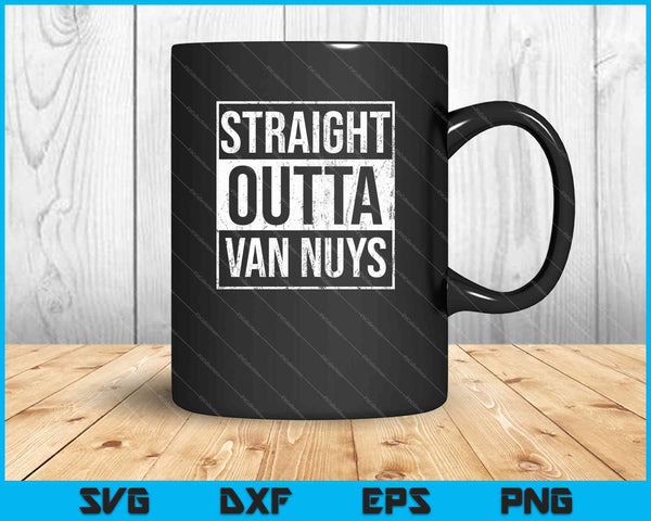Straight Outta Van Nuys SVG PNG snijden afdrukbare bestanden