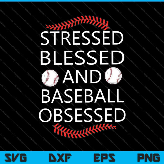 Stressed Blessed and Baseball Obsessed SVG PNG Cutting Printable Files