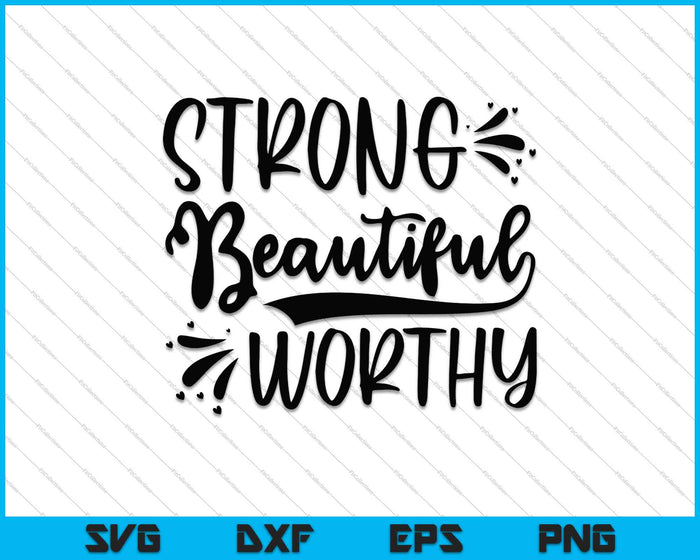 Strong Beautiful Worthy SVG PNG Cutting Printable Files