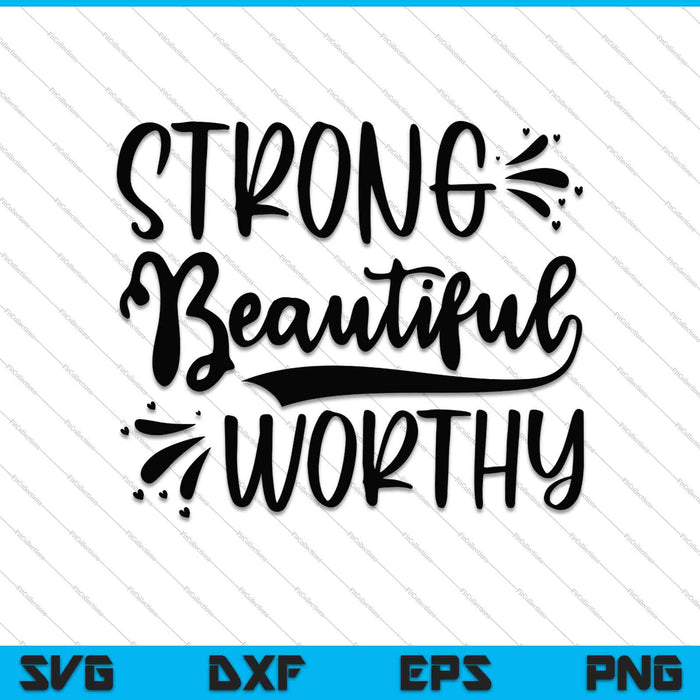 Strong Beautiful Worthy SVG PNG Cutting Printable Files