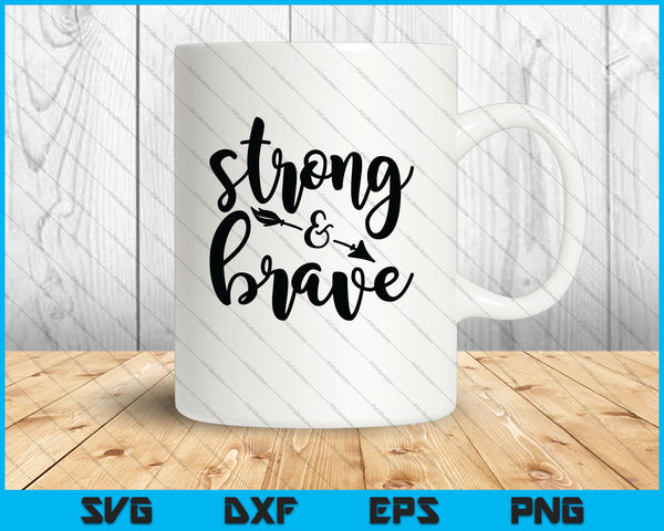 Strong & Brave SVG PNG Cutting Printable Files