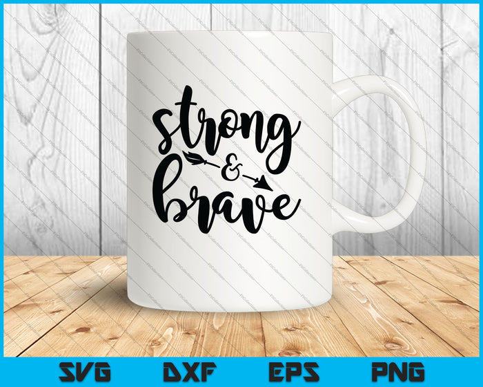 Strong & Brave SVG PNG Cutting Printable Files