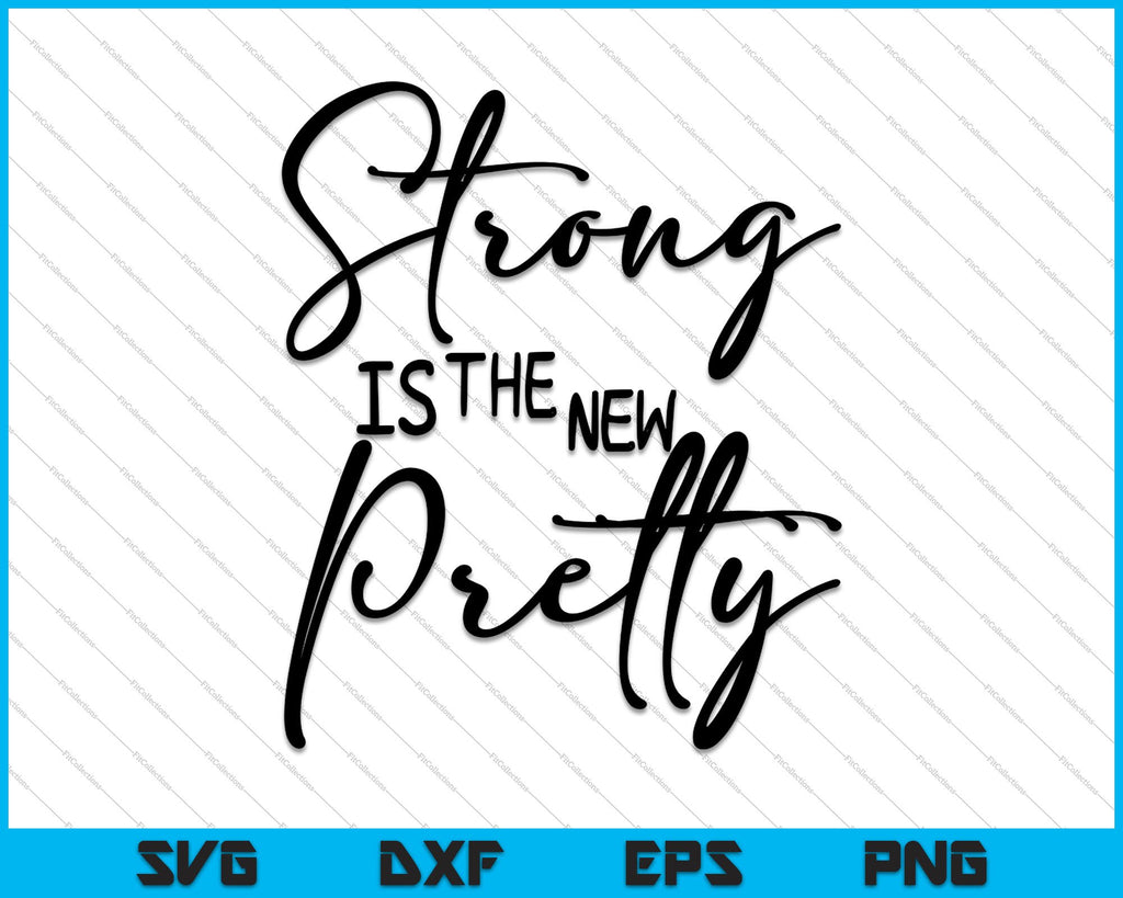 Strong is the new Pretty SVG PNG Cutting Printable Files – creativeusarts