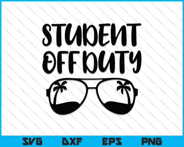 Student Off Duty SVG PNG Cutting Printable Files