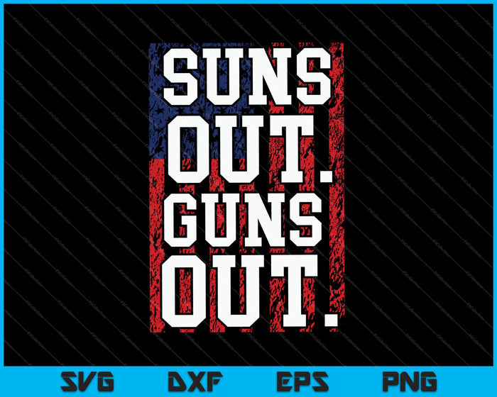 Suns Out Guns Out 4 juli USA vlag SVG PNG snijden afdrukbare bestanden