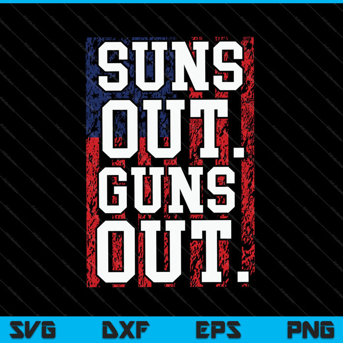 Suns Out Guns Out 4th Of July USA Flag SVG PNG Cutting Printable Files