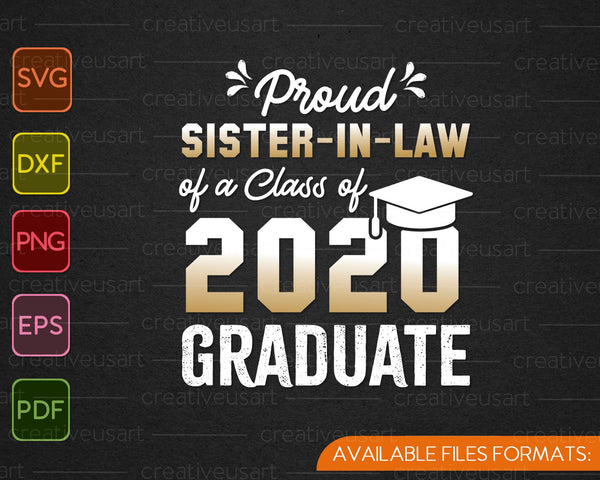 Proud Sister-in-law Of A Class Of 2020 Graduate SVG PNG Cutting Printable Files