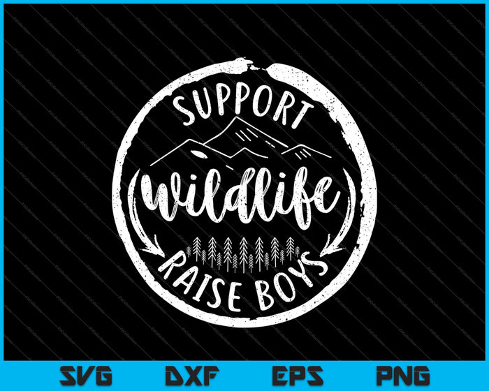 Support Wildlife Raise Boys SVG PNG Cutting Printable Files