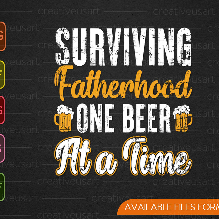 Surviving Fatherhood One Beer at a Time SVG PNG Cutting Printable Files