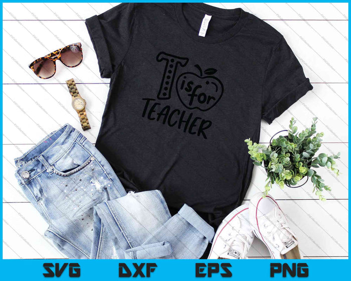 T Is For Teacher SVG PNG Cutting Printable Files