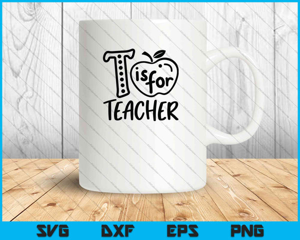 T Is For Teacher SVG PNG Cutting Printable Files