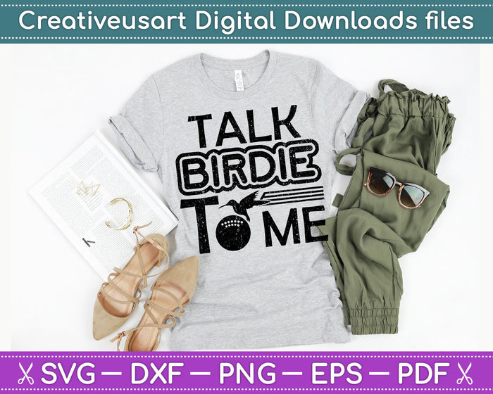 Funny Golf Talk Birdie To Me SVG PNG Cutting Printable Files