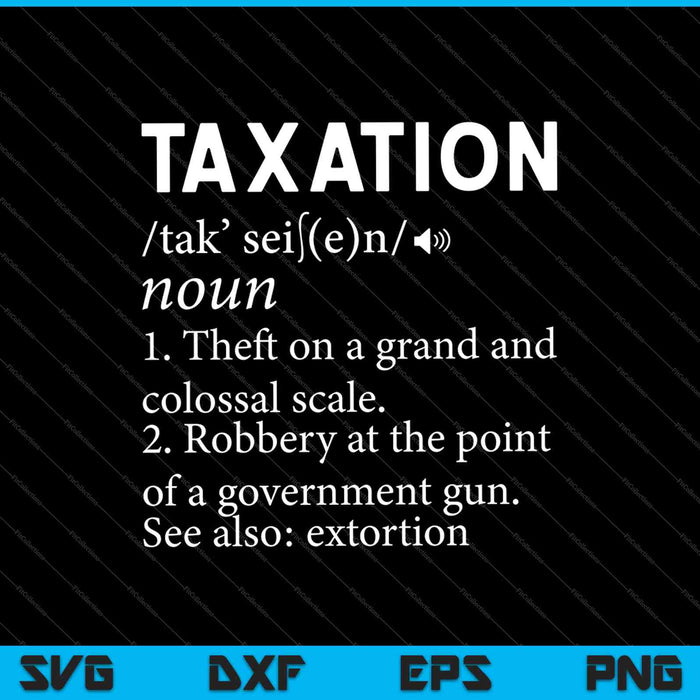 Taxation Is Theft Libertarian Funny Tax Day Gifts Definition SVG PNG Cutting Printable Files