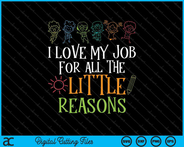 I Love My Job For All The Little Reasons SVG PNG Cutting Printable Files