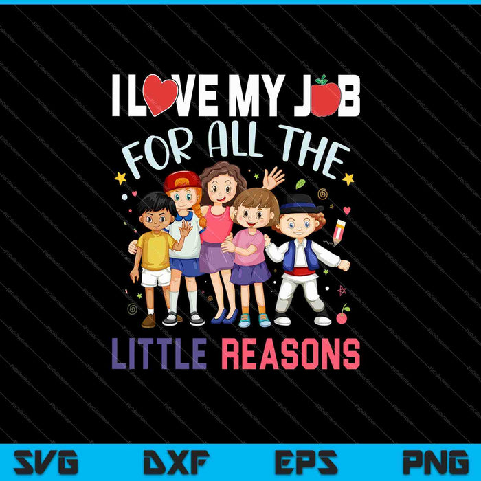 I Love My Job For All The Little Reasons SVG PNG Cutting Printable Files