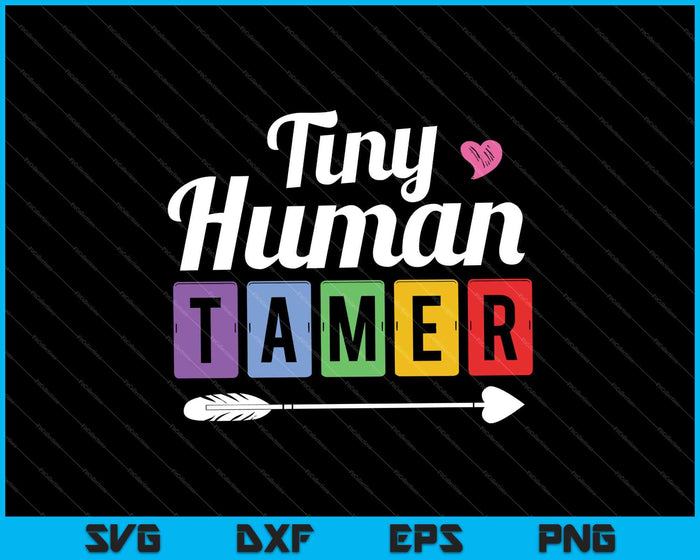 Maestros o padres Tiny Human Tamer SVG PNG Cortando archivos imprimibles
