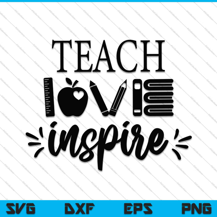 Teach love Inspire SVG PNG Cutting Printable Files