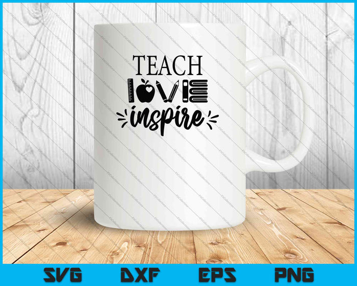 Teach love Inspire SVG PNG Cutting Printable Files