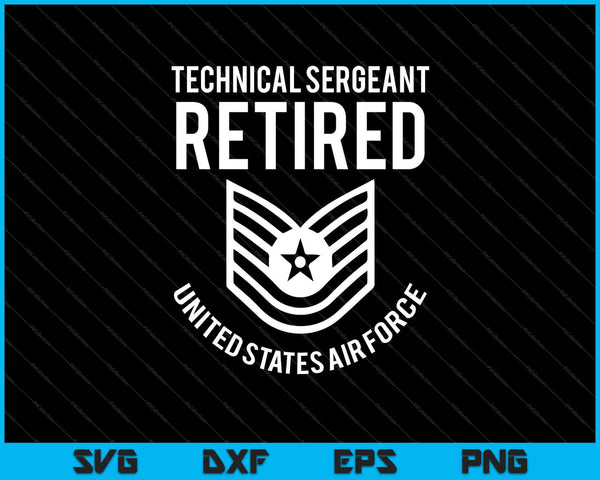 Technische sergeant TSgt gepensioneerde luchtmacht pensioen SVG PNG snijden afdrukbare bestanden