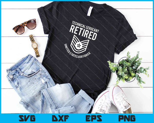 Sargento Técnico TSgt Retiro de la Fuerza Aérea Retirado SVG PNG Cortando Archivos Imprimibles - on a t-shirt