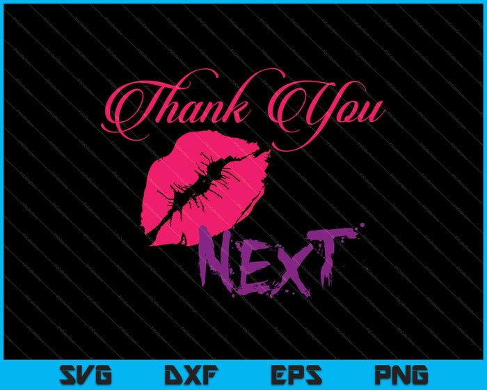 Thank You Next SVG PNG Cutting Printable Files