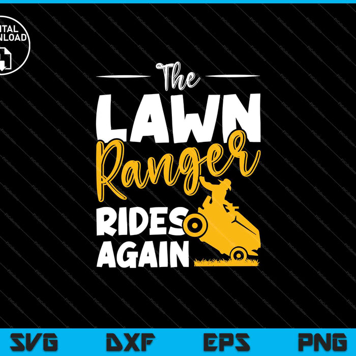 The Lawn Ranger Rides Again Funny Mowing SVG PNG Cutting Printable Files