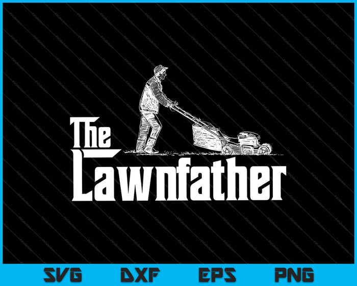 The Lawnfather divertido césped cortando SVG PNG cortando archivos imprimibles
