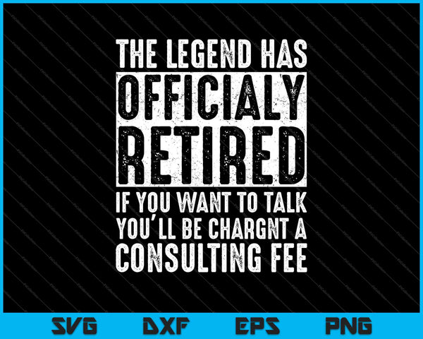 De legende is officieel met pensioen gegaan Grappige pensioen SVG PNG snijden afdrukbare bestanden