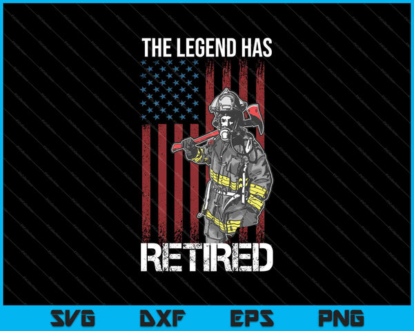 The Legend Has Retired Firefighter SVG PNG Cutting Printable Files