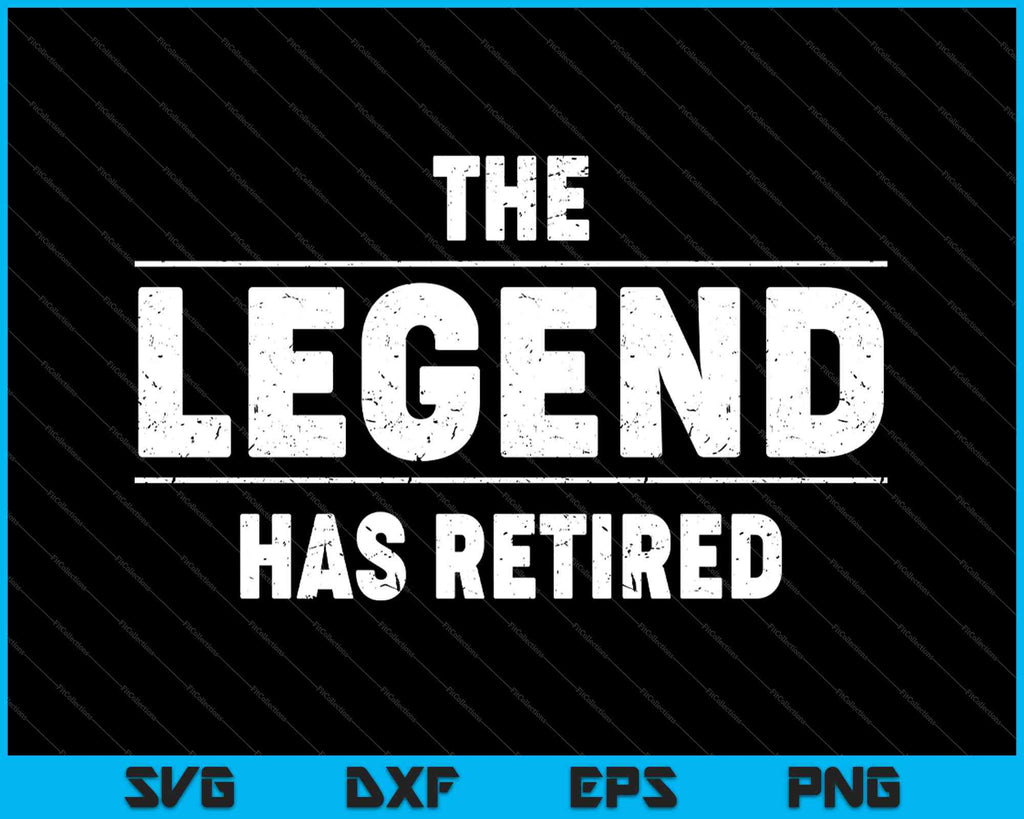 The Legend Has Retired Funny Retirement SVG PNG Files – creativeusarts