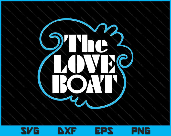 The Love Boat SVG PNG Cutting Printable Files