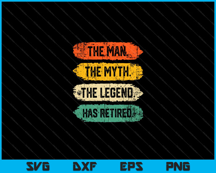 De man de mythe de legende is met pensioen Svg snijden afdrukbare bestanden