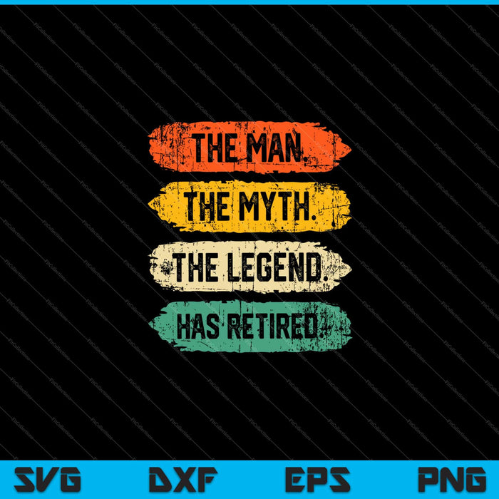 De man de mythe de legende is met pensioen Svg snijden afdrukbare bestanden