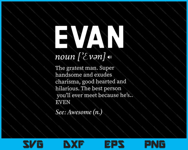 El nombre es Evan Regalo divertido Definición para adultos SVG PNG Cortar archivos imprimibles