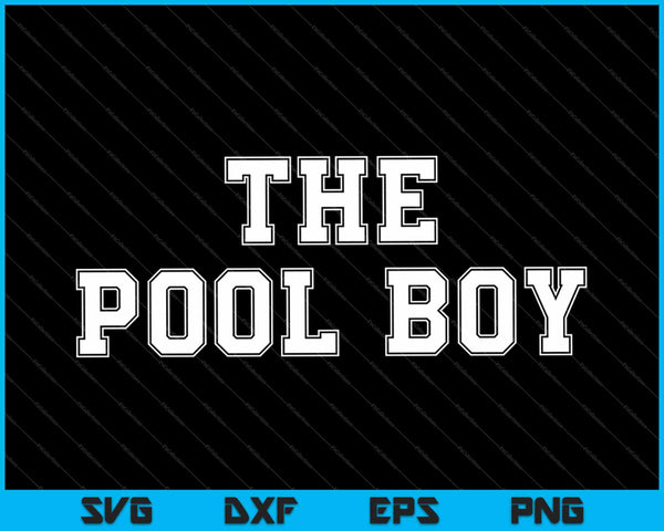 The Pool Boy SVG PNG Cutting Printable Files
