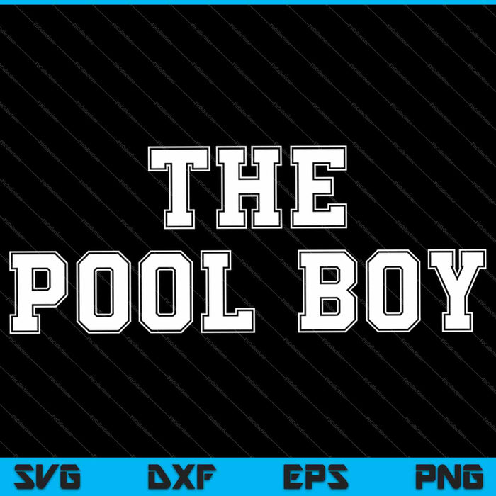 The Pool Boy SVG PNG Cutting Printable Files