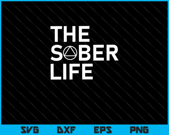 The Sober Life NA AA Sober Recovery Svg Cortando archivos imprimibles