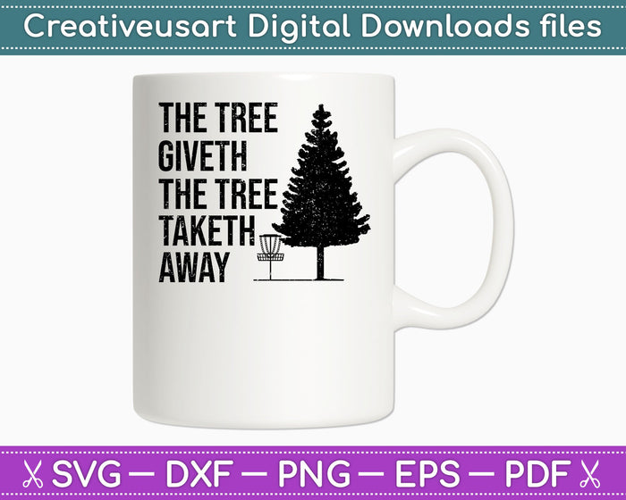 The Tree Giveth The Tree Taketh Away Disc Golf SVG PNG Cutting Printable Files