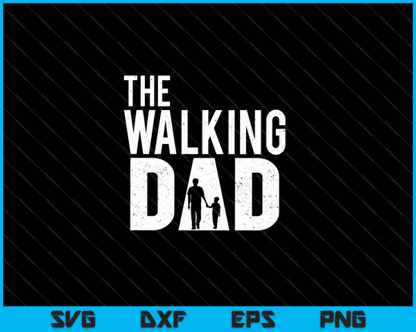El Día del Padre Walking Dad SVG PNG Cortando archivos imprimibles