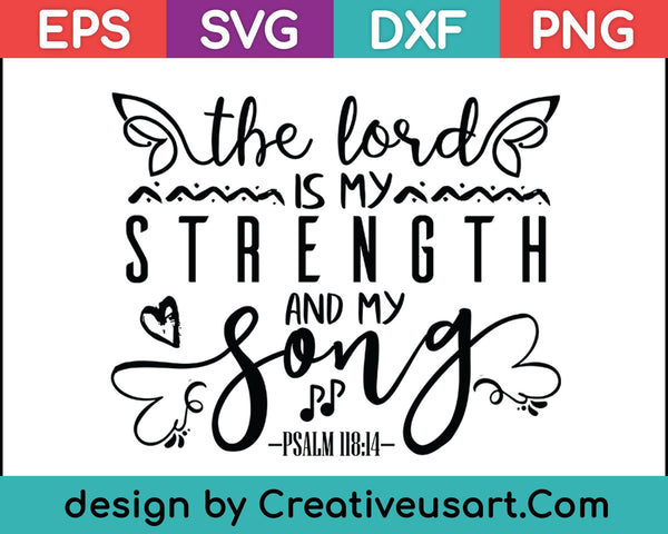 The Lord Is My Strength and My Song SVG PNG Cutting Printable Files