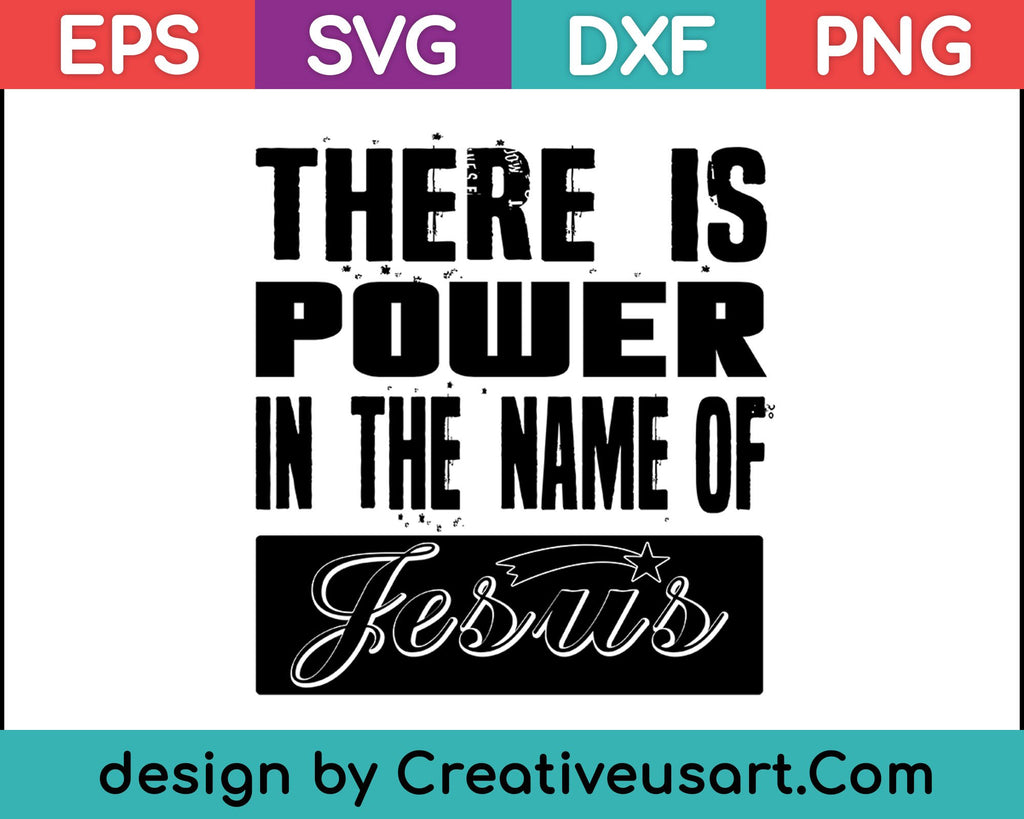 There Is Power In The Name Of Jesus SVG Files – creativeusarts
