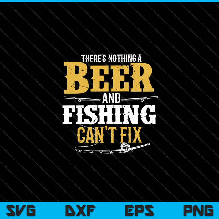 No hay nada que una cerveza y una pesca no puedan arreglar archivos imprimibles de corte SVG